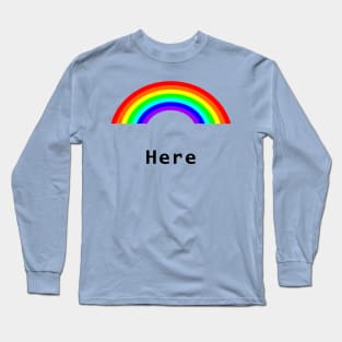 Here Rainbow Long Sleeve T-Shirt